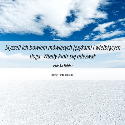 Picture 06 - Dzieje 10:46 POLUBG - Słyszeli ich bowiem mówiących językami i - Bible Verse Picture