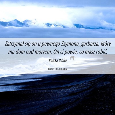 Picture 06 - Dzieje 10:6 POLUBG - Zatrzymał się on u pewnego Szymona, garbarza, - Bible Verse Picture