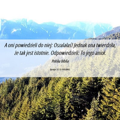 Picture 06 - Dzieje 12:15 POLUBG - A oni powiedzieli do niej: Oszalałaś! Jednak - Bible Verse Picture