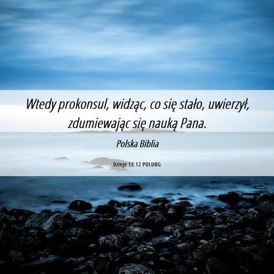 Picture 06 - Dzieje 13:12 POLUBG - Wtedy prokonsul, widząc, co się stało, - Bible Verse Picture