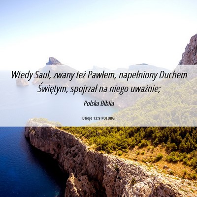 Picture 06 - Dzieje 13:9 POLUBG - Wtedy Saul, zwany też Pawłem, napełniony - Bible Verse Picture
