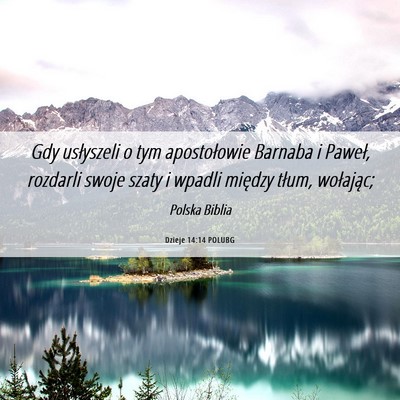 Picture 06 - Dzieje 14:14 POLUBG - Gdy usłyszeli o tym apostołowie Barnaba i - Bible Verse Picture