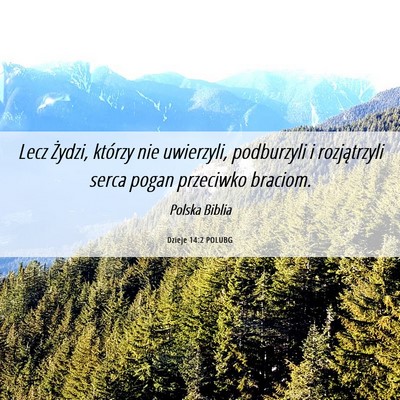 Picture 06 - Dzieje 14:2 POLUBG - Lecz Żydzi, którzy nie uwierzyli, podburzyli i - Bible Verse Picture