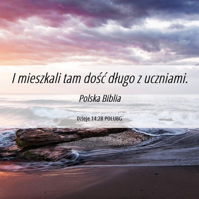 Picture 06 - Dzieje 14:28 POLUBG - I mieszkali tam dość długo z - Bible Verse Picture