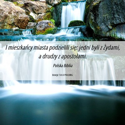Picture 06 - Dzieje 14:4 POLUBG - I mieszkańcy miasta podzielili się: jedni byli - Bible Verse Picture