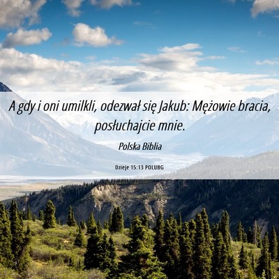 Picture 06 - Dzieje 15:13 POLUBG - A gdy i oni umilkli, odezwał się Jakub: - Bible Verse Picture