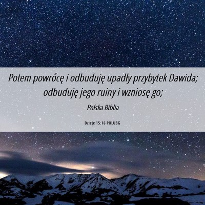 Picture 06 - Dzieje 15:16 POLUBG - Potem powrócę i odbuduję upadły przybytek - Bible Verse Picture