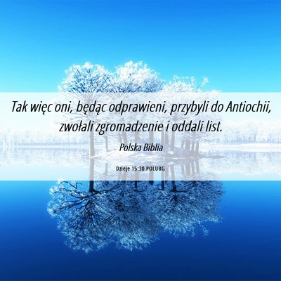 Picture 06 - Dzieje 15:30 POLUBG - Tak więc oni, będąc odprawieni, przybyli do - Bible Verse Picture