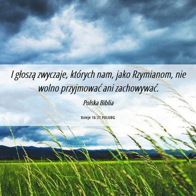 Picture 06 - Dzieje 16:21 POLUBG - I głoszą zwyczaje, których nam, jako - Bible Verse Picture