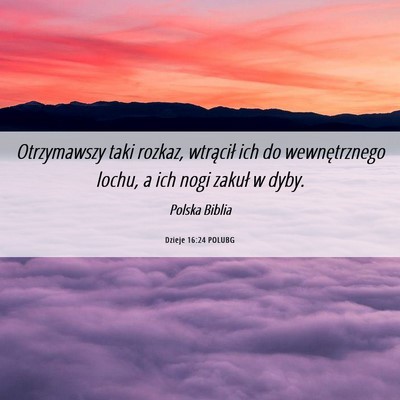 Picture 06 - Dzieje 16:24 POLUBG - Otrzymawszy taki rozkaz, wtrącił ich do - Bible Verse Picture