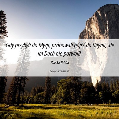Picture 06 - Dzieje 16:7 POLUBG - Gdy przybyli do Myzji, próbowali pójść do - Bible Verse Picture