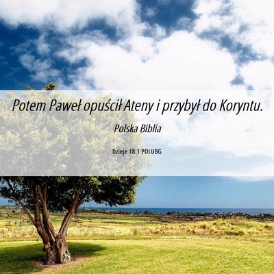 Picture 06 - Dzieje 18:1 POLUBG - Potem Paweł opuścił Ateny i przybył do - Bible Verse Picture