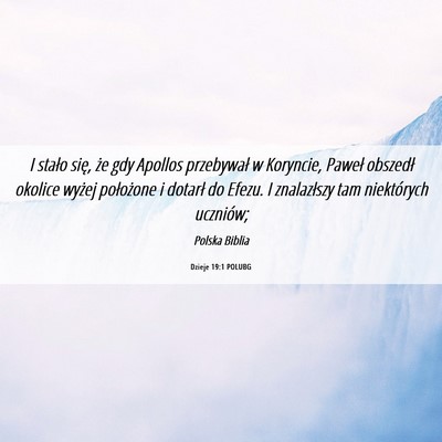 Picture 06 - Dzieje 19:1 POLUBG - I stało się, że gdy Apollos przebywał w - Bible Verse Picture
