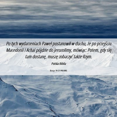 Picture 06 - Dzieje 19:21 POLUBG - Po tych wydarzeniach Paweł postanowił w duchu, - Bible Verse Picture
