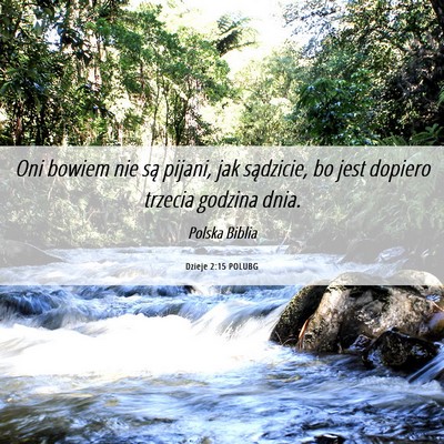 Picture 06 - Dzieje 2:15 POLUBG - Oni bowiem nie są pijani, jak sądzicie, bo jest - Bible Verse Picture