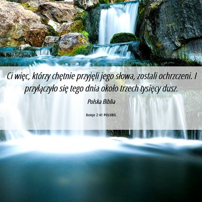 Picture 06 - Dzieje 2:41 POLUBG - Ci więc, którzy chętnie przyjęli jego słowa, - Bible Verse Picture