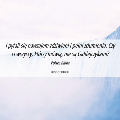 Picture 06 - Dzieje 2:7 POLUBG - I pytali się nawzajem zdziwieni i pełni - Bible Verse Picture