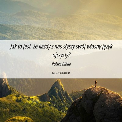 Picture 06 - Dzieje 2:8 POLUBG - Jak to jest, że każdy z nas słyszy swój - Bible Verse Picture
