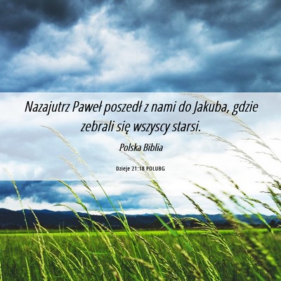 Picture 06 - Dzieje 21:18 POLUBG - Nazajutrz Paweł poszedł z nami do Jakuba, gdzie - Bible Verse Picture