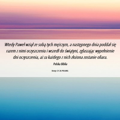 Picture 06 - Dzieje 21:26 POLUBG - Wtedy Paweł wziął ze sobą tych mężczyzn, a - Bible Verse Picture