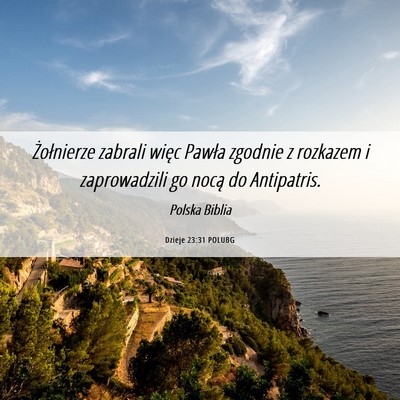 Picture 06 - Dzieje 23:31 POLUBG - Żołnierze zabrali więc Pawła zgodnie z - Bible Verse Picture