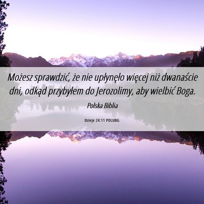 Picture 06 - Dzieje 24:11 POLUBG - Możesz sprawdzić, że nie upłynęło więcej - Bible Verse Picture