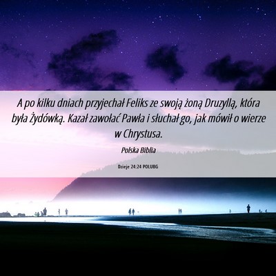 Picture 06 - Dzieje 24:24 POLUBG - A po kilku dniach przyjechał Feliks ze swoją - Bible Verse Picture