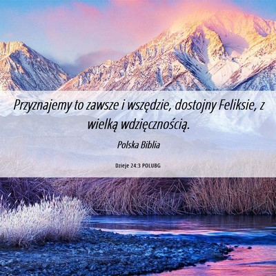 Picture 06 - Dzieje 24:3 POLUBG - Przyznajemy to zawsze i wszędzie, dostojny - Bible Verse Picture