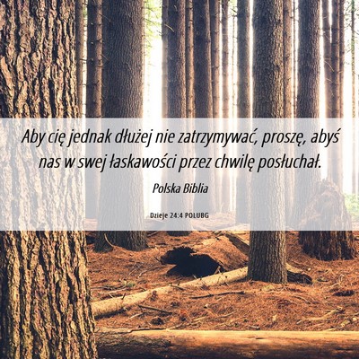 Picture 06 - Dzieje 24:4 POLUBG - Aby cię jednak dłużej nie zatrzymywać, - Bible Verse Picture