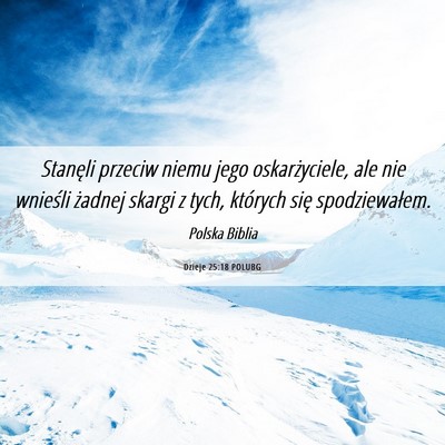 Picture 06 - Dzieje 25:18 POLUBG - Stanęli przeciw niemu jego oskarżyciele, ale - Bible Verse Picture