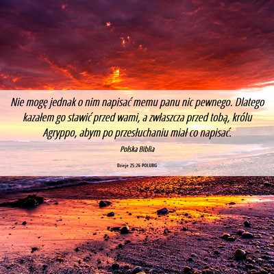 Picture 06 - Dzieje 25:26 POLUBG - Nie mogę jednak o nim napisać memu panu nic - Bible Verse Picture