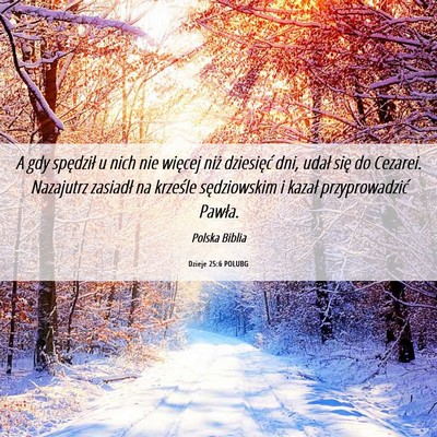 Picture 06 - Dzieje 25:6 POLUBG - A gdy spędził u nich nie więcej niż - Bible Verse Picture