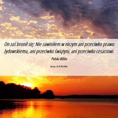 Picture 06 - Dzieje 25:8 POLUBG - On zaś bronił się: Nie zawiniłem w niczym ani - Bible Verse Picture