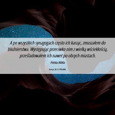 Picture 06 - Dzieje 26:11 POLUBG - A po wszystkich synagogach często ich karząc, - Bible Verse Picture