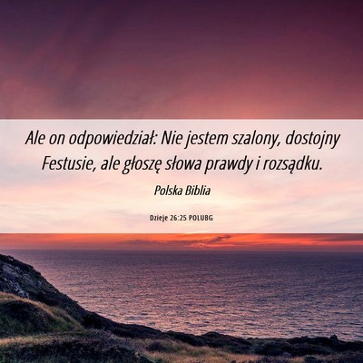 Picture 06 - Dzieje 26:25 POLUBG - Ale on odpowiedział: Nie jestem szalony, - Bible Verse Picture