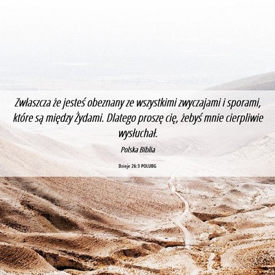 Picture 06 - Dzieje 26:3 POLUBG - Zwłaszcza że jesteś obeznany ze wszystkimi - Bible Verse Picture