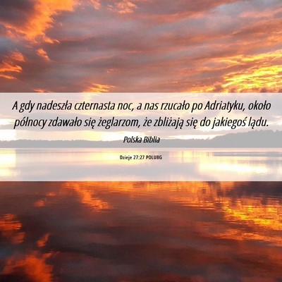 Picture 06 - Dzieje 27:27 POLUBG - A gdy nadeszła czternasta noc, a nas rzucało po - Bible Verse Picture