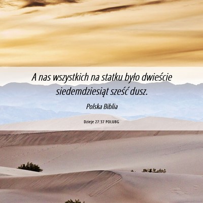 Picture 06 - Dzieje 27:37 POLUBG - A nas wszystkich na statku było dwieście - Bible Verse Picture
