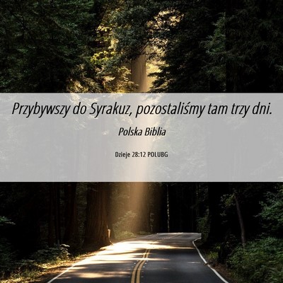 Picture 06 - Dzieje 28:12 POLUBG - Przybywszy do Syrakuz, pozostaliśmy tam trzy - Bible Verse Picture