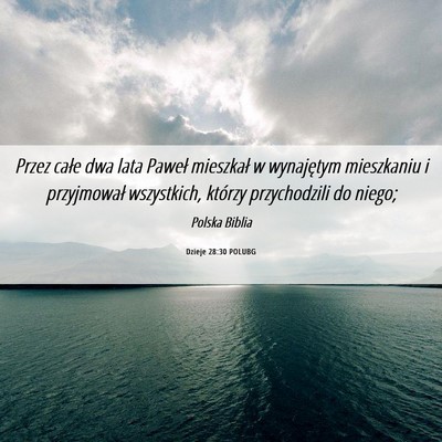 Picture 06 - Dzieje 28:30 POLUBG - Przez całe dwa lata Paweł mieszkał w - Bible Verse Picture