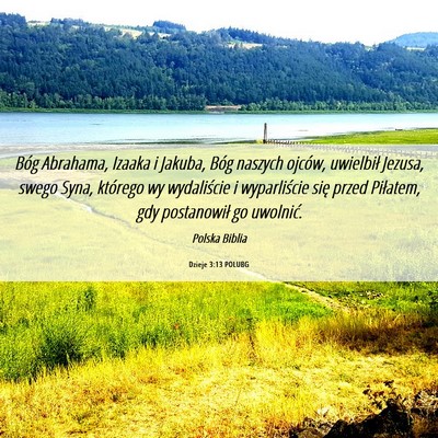 Picture 06 - Dzieje 3:13 POLUBG - Bóg Abrahama, Izaaka i Jakuba, Bóg naszych - Bible Verse Picture