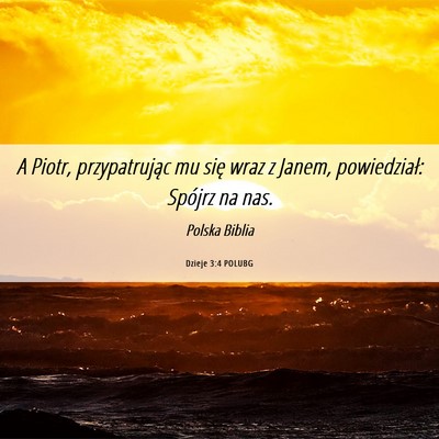 Picture 06 - Dzieje 3:4 POLUBG - A Piotr, przypatrując mu się wraz z Janem, - Bible Verse Picture