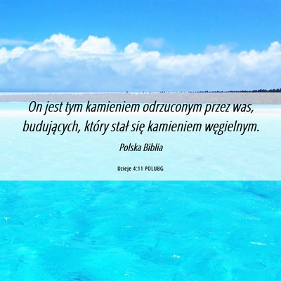 Picture 06 - Dzieje 4:11 POLUBG - On jest tym kamieniem odrzuconym przez was, - Bible Verse Picture