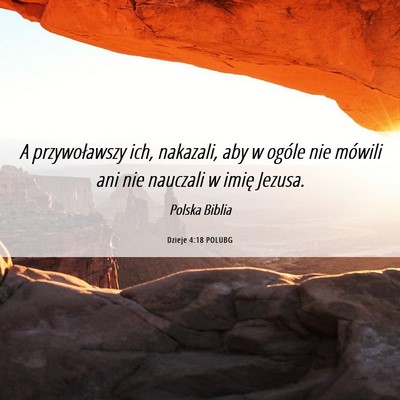 Picture 06 - Dzieje 4:18 POLUBG - A przywoławszy ich, nakazali, aby w ogóle nie - Bible Verse Picture