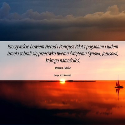 Picture 06 - Dzieje 4:27 POLUBG - Rzeczywiście bowiem Herod i Poncjusz Piłat z - Bible Verse Picture