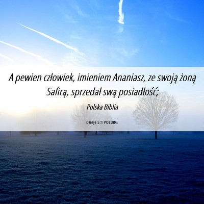Picture 06 - Dzieje 5:1 POLUBG - A pewien człowiek, imieniem Ananiasz, ze swoją - Bible Verse Picture