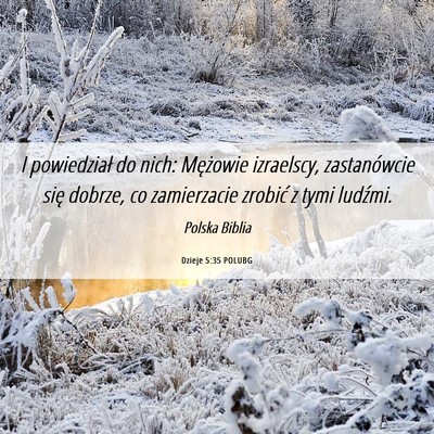 Picture 06 - Dzieje 5:35 POLUBG - I powiedział do nich: Mężowie izraelscy, - Bible Verse Picture