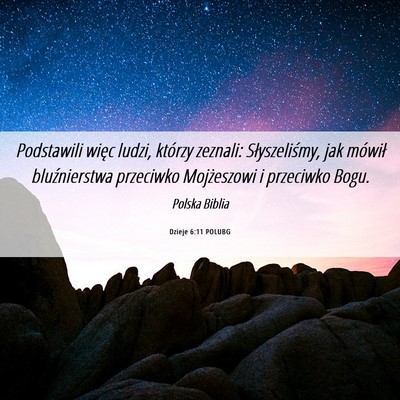 Picture 06 - Dzieje 6:11 POLUBG - Podstawili więc ludzi, którzy zeznali: - Bible Verse Picture