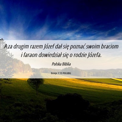 Picture 06 - Dzieje 7:13 POLUBG - A za drugim razem Józef dał się poznać swoim - Bible Verse Picture
