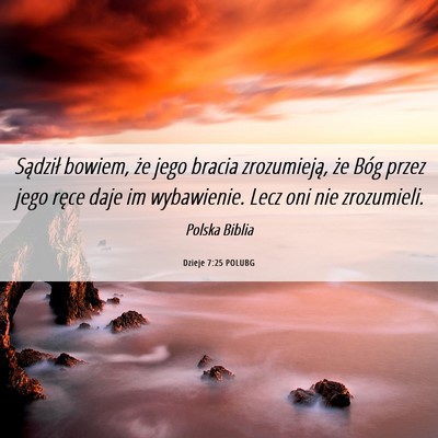 Picture 06 - Dzieje 7:25 POLUBG - Sądził bowiem, że jego bracia zrozumieją, że - Bible Verse Picture